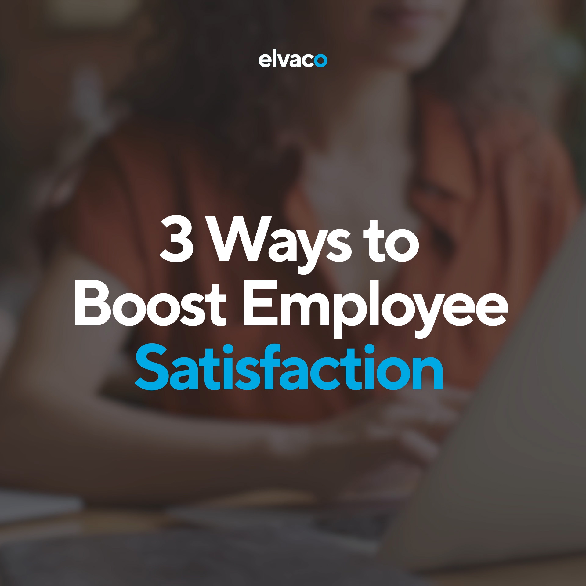 How Elvaco Quadrupled Employee Satisfaction